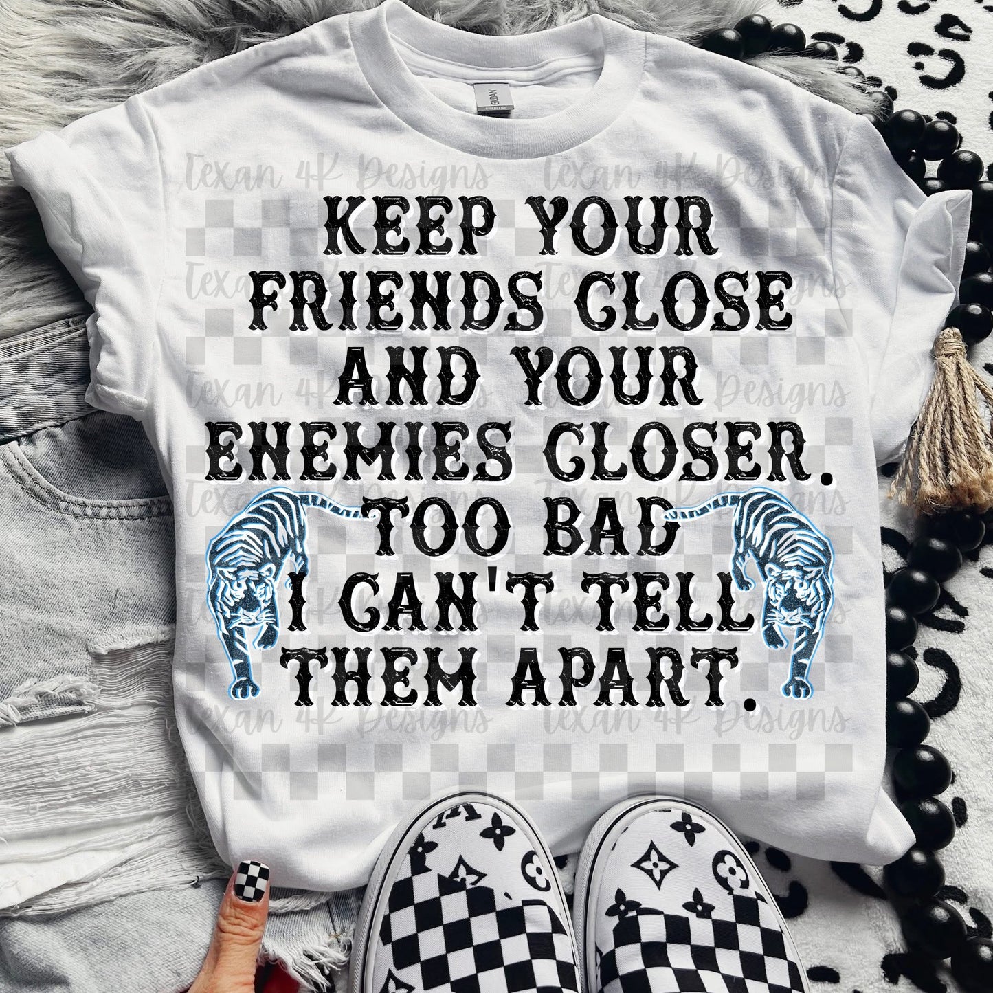 KEEP YOUR FRIENDS CLOSE