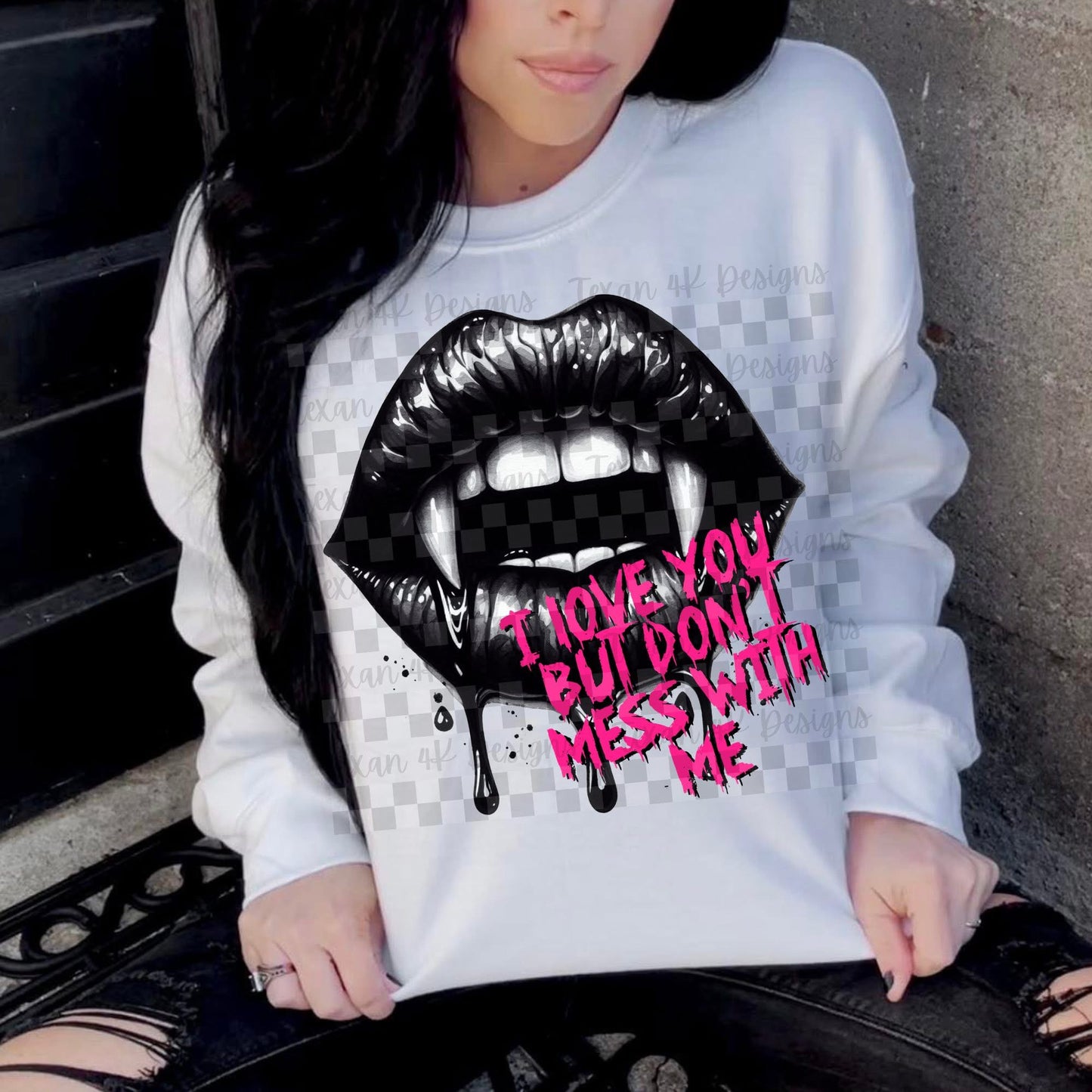 I LOVE YOU BUT DONT MESS WITH ME