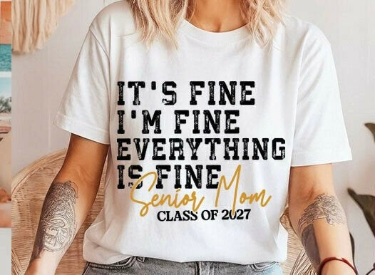 IT’S FINE I’M FINE EVERYTHING IS FINE SENIOR MOM 2027