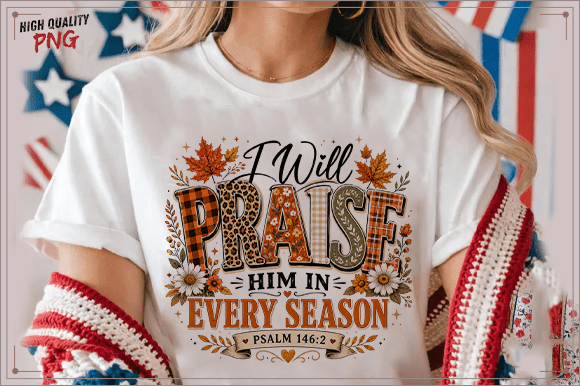 I WILL PRAISE HIM IN EVERY SEASON FALL