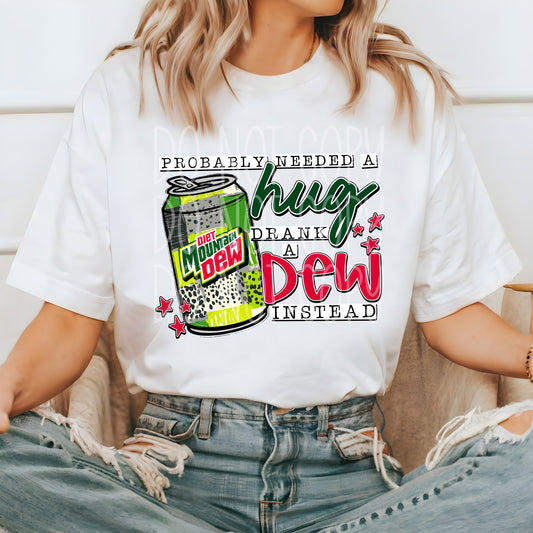 Probably Needed A Hug... Drank A Diet Dew Instead
