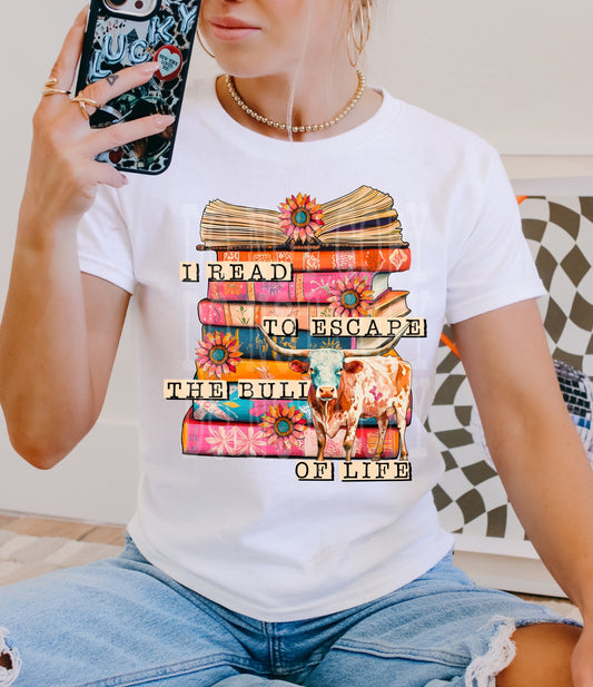 I Read To Escape The Bull Of Life