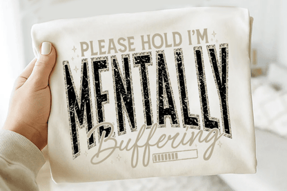 PLEASE HOLD IM MENTALLY BUFFERING