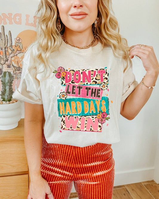 Don't Let The Hard Days Win