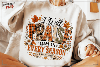 I WILL PRAISE HIM IN EVERY SEASON FALL