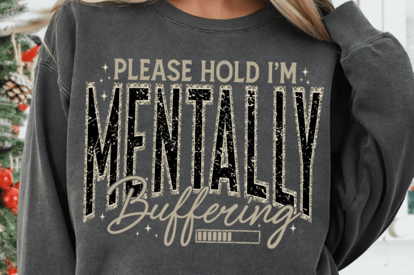 PLEASE HOLD IM MENTALLY BUFFERING