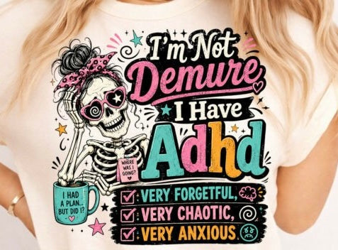 I’M NOT DEMURE I HAVE ADHD