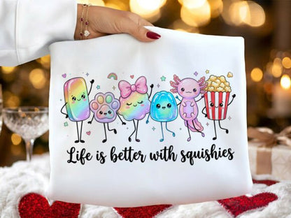 LIFE IS BETTER WITH SQUISHIES