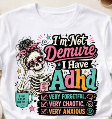 I’M NOT DEMURE I HAVE ADHD