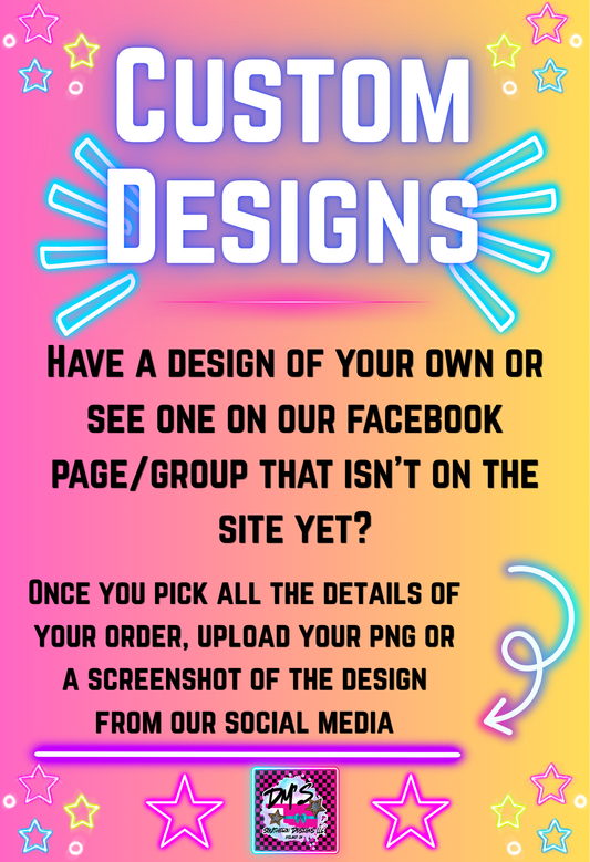 CUSTOM DESIGNS- UPLOAD A DESIGN
