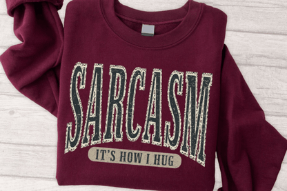 SARCASM ITS HOW I HUG