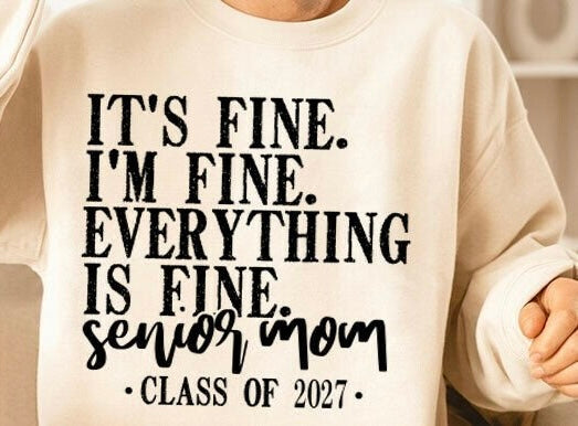 IT’S FINE I’M FINE EVERYTHING IS FINE SENIOR MOM 2027