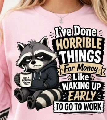 NOT A MORNING FUNNY RACCOON DONE HORRIBLE THINGS FOR MONEY
