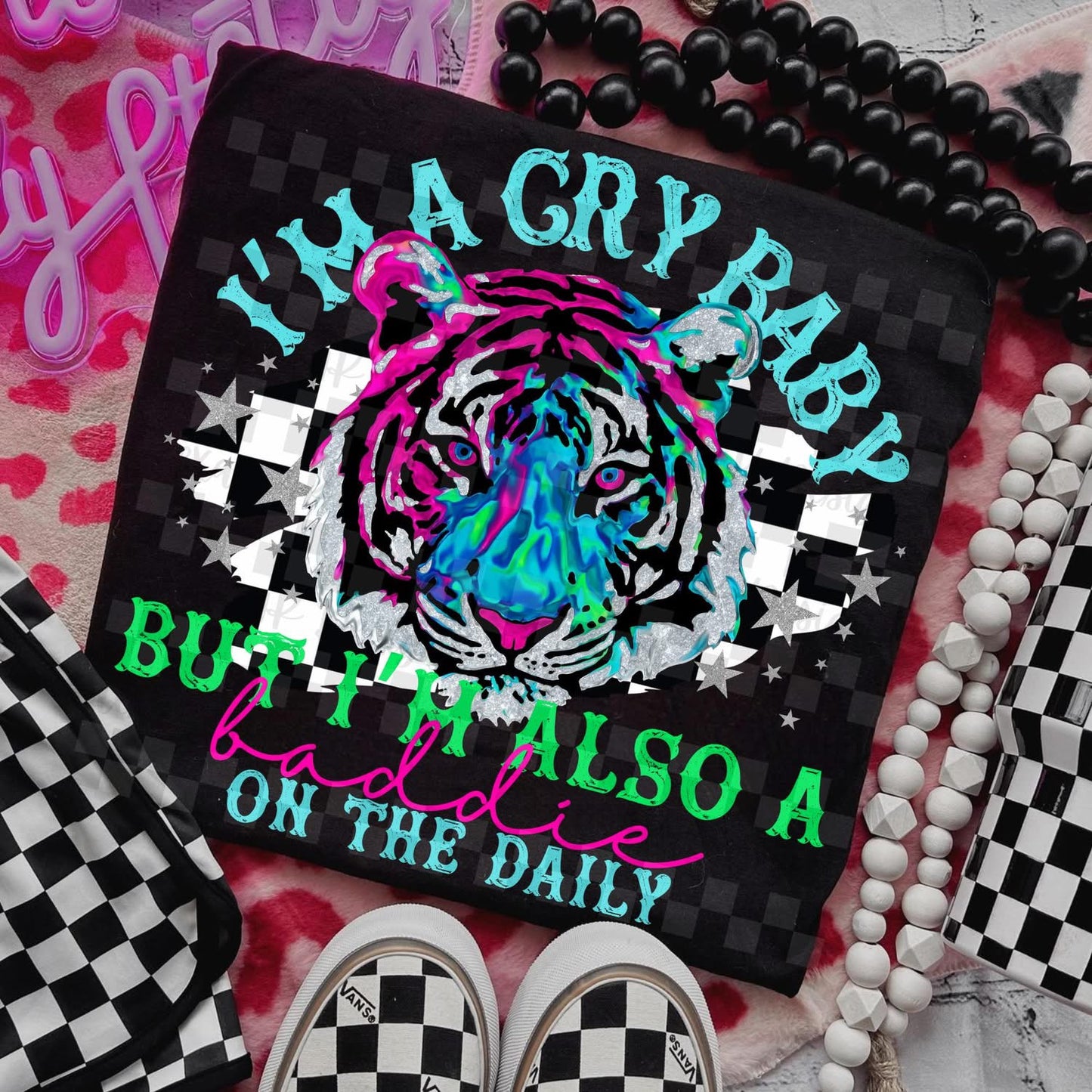 I’M A CRY BABY BUT ALSO A BADDIE ON THE DAILY