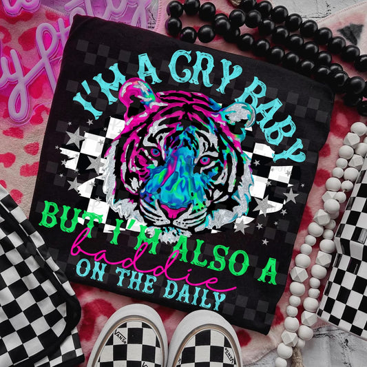 I’M A CRY BABY BUT ALSO A BADDIE ON THE DAILY