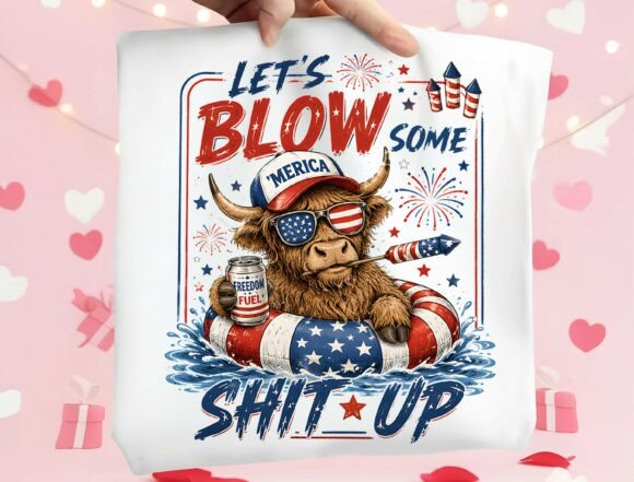 LETS BLOW SOME SH*T UP -Shirts - Hats - DTF Ready to Press Transfers