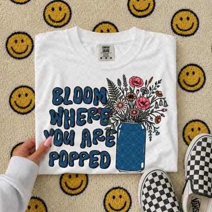 Bloom Where You Are Popped