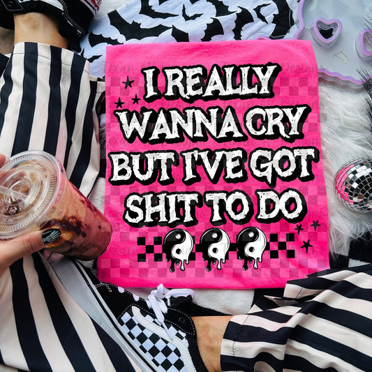 I REALLY WANNA CRY BUT I GOT