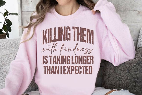 KILLING THEM WITH KINDNESS