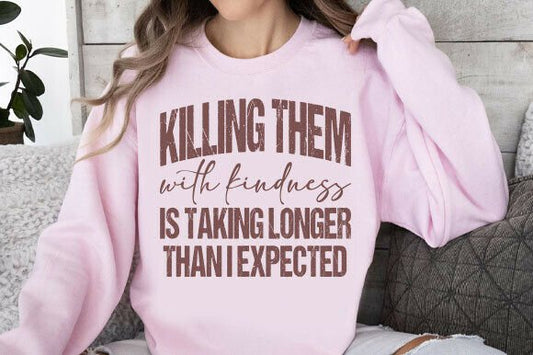 KILLING THEM WITH KINDNESS