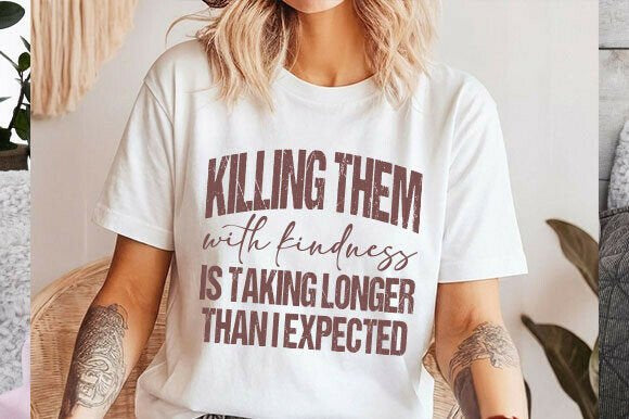 KILLING THEM WITH KINDNESS