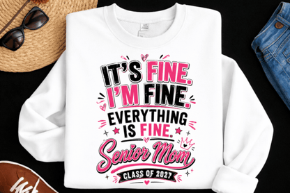 Senior Mom Class of 2027 It's Fine I'm Fine